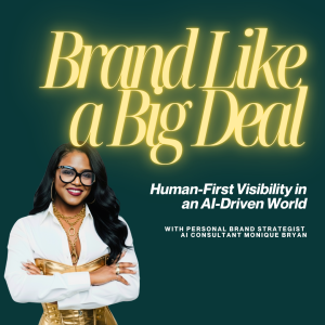 Brand like a BIG DEAL - - Monique Bryan
